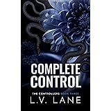 Complete Control: A Dark Omegaverse Romance (The Controllers Book 3)