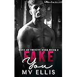 Fake You: An enemies to lovers college bully romance (Boys of Trinity Hall Book 2)