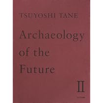 TSUYOSHI TANE Archaeology of the Future II 田根 剛 建築作品集 未来