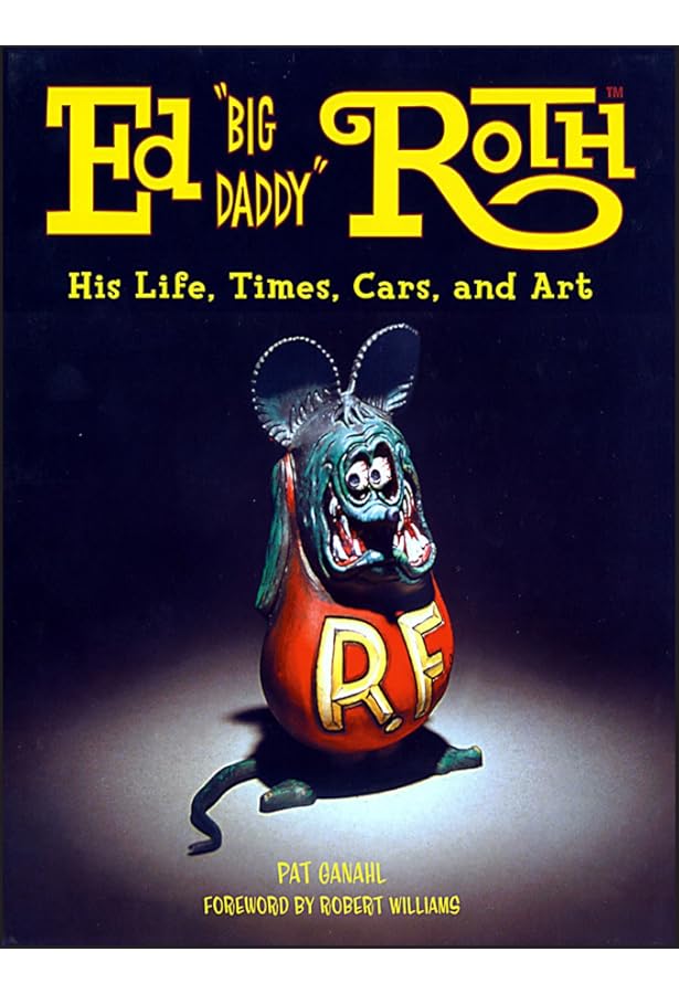 Rat Fink: The Art of Ed Big Daddy Roth - Escalante, Greg, Nason