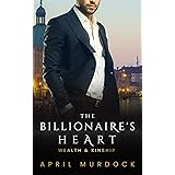 The Billionaire's Heart: A Clean and Wholesome Single Dad Romance (Wealth and Kinship Book 1)