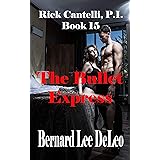 Rick Cantelli, P.I. Book 15: The Bullet Express (Rick Cantelli, P.I. Series)