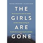 The Girls Are Gone: The True Story of Two Sisters Who Vanished, the Father Who Kept Searching, and the Adults Who Conspired t