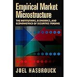 Empirical Market Microstructure: The Institutions, Economics, and Econometrics of Securities Trading