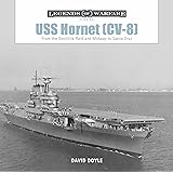 USS Hornet, (CV-8): From the Doolittle Raid and Midway to Santa Cruz (Legends of Warfare: Naval)