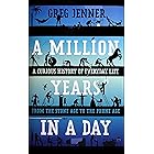 A Million Years in a Day: A Curious History of Everyday Life from the Stone Age to the Phone Age (English Edition)