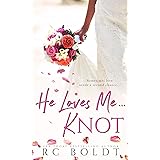 He Loves Me...KNOT
