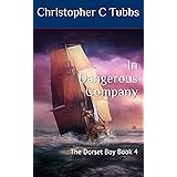 In Dangerous Company: The Dorset Boy Book 4