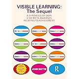 Visible Learning: The Sequel: A Synthesis of Over 2,100 Meta-Analyses Relating to Achievement