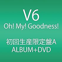 V6 live tour 2013 Oh! My! Goodness! (DVD2枚組) rdzdsi3 Amazon.co.jp: Oh! My! Goodness! (ALBUM+DVD) (初回生産限定A