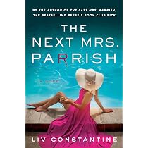 The Next Mrs. Parrish: A Novel : Constantine, Liv: Amazon.sg: Books