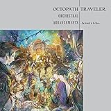 【Amazon.co.jp限定】OCTOPATH TRAVELER Orchestral Arrangements -To travel is to live- (メガジャケ付)