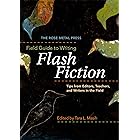 The Rose Metal Press Field Guide to Writing Flash Fiction: Tips from Editors, Teachers, and Writers in the Field