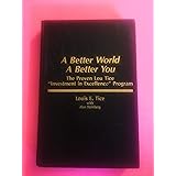 A Better World, a Better You: The Proven Lou Tice "Investment in Excellence" Program