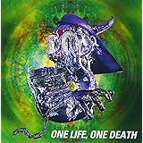 ONE LIFE、ONE DEATH