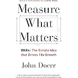 Measure What Matters: The Simple Idea that Drives 10x Growth