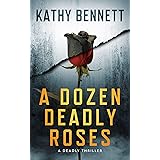 A Dozen Deadly Roses: A Riveting Crime Novel (A Deadly Thriller - Book 1)