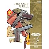 The Colt M1911 .45 Automatic Pistol: M1911, M1911A1, Markings, Variants, Ammunition, Accessories (Classic Guns of the World)