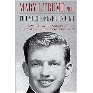 Too Much and Never Enough: How My Family Created the World’s Most Dangerous Man
