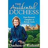 The Accidental Duchess: From Farmer's Daughter to Belvoir Castle