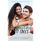 Whatever It Takes (Bragan Preparatory Academy Book 1)