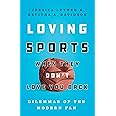 Loving Sports When They Don't Love You Back: Dilemmas of the Modern Fan