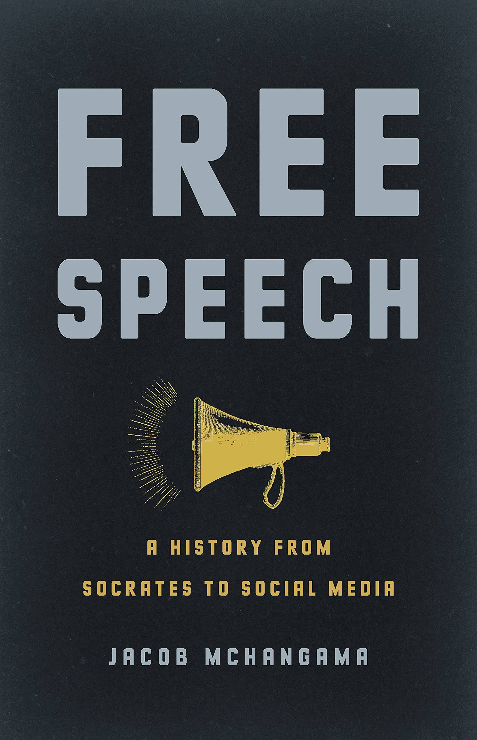 Free Speech: A History from Socrates to Social Media (English Edition)