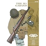 The M1 Garand: Variants, Markings, Ammunition, Accessories (Classic Guns of the World)