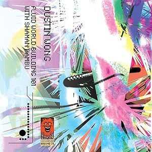 Fluid World Building 101 With Shaman Bambu