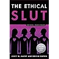 The Ethical Slut, Third Edition: A Practical Guide to Polyamory, Open Relationships, and Other Freedoms in Sex and Love