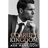 Corrupt Kingdom: An Enemies-to-Lovers Billionaire Romance (The Corrupt Empire)