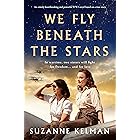 We Fly Beneath the Stars: An utterly heartbreaking and powerful WW2 novel, based on a true story