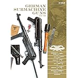 German Submachine Guns 1918-1945: Bergmann MP18/I, MP34, MP38/40, MP41, MKB42/43/1, MP43/1/44 & STRG44 and Accessories (Class