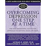 Overcoming Depression One Step at a Time: The New Behavioral Activation Approach to Getting Your Life Back