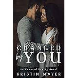 Changed By You: An Exposed Hearts Novel
