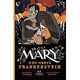 Mary Who Wrote Frankenstein (Who Wrote Classics)
