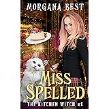 Miss Spelled: Cozy Mystery (The Kitchen Witch Book 1)