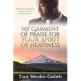 My Garment of Praise for Your Spirit of Heaviness (Promises To Zion Book 3)