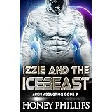 Izzie and the Icebeast: A Scifi Alien Romance (Alien Abduction Book 9)