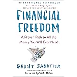 Financial Freedom: A Proven Path to All the Money You Will Ever Need