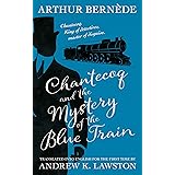 Chantecoq and the Mystery of the Blue Train (The Further Exploits of Chantecoq Book 1)