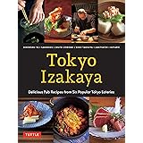 Tokyo Izakaya Cookbook: Delicious Pub Recipes from Six Popular Tokyo Eateries