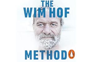 The Wim Hof Method: Activate Your Potential, Transcend Your Limits