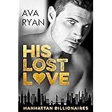 His Lost Love: A Second Chance Romance Romantic Comedy (Manhattan Billionaires)