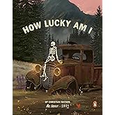 How Lucky Am I: A Skeleton's Guide to Living Your Best Life