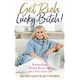 Lucky Bitch: A Guide For Exceptional Women To Create Outrageous Success ...