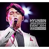 HYUNBIN JAPAN PREMIUM EVENT 2014 再会REUNION [DVD]