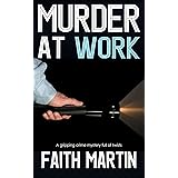 MURDER AT WORK a gripping crime mystery full of twists (DI Hillary Greene Book 11)
