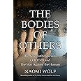 The Bodies of Others: The New Authoritarians, COVID-19 and The War Against the Human