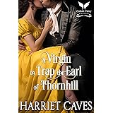 A Virgin to Trap the Earl of Thornhill: A Historical Regency Romance Novel (The Thornhills Book 4)